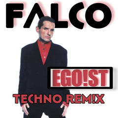 Falco - Egoist (TECHNO REMIX)