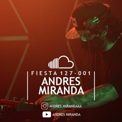 Fiesta 127 - 001 - Andrés Miranda - Tech house