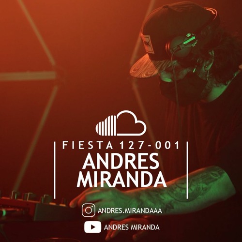 Fiesta 127 - 001 - Andrés Miranda - Tech house