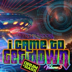 I Came 2 Get Down Volume 3: Episode 4 (Drum n Bass)