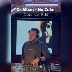 Dobrikan, Dr Alban - No Coke (Dobrikan Edit) - FREE DOWNLOAD