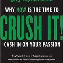 View [EPUB KINDLE PDF EBOOK] Crush It!: Why NOW Is the Time to Cash In on Your Passion by Gary Vayne