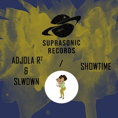 Ajola R² & SLWDWN / Showtime (Proud Family)