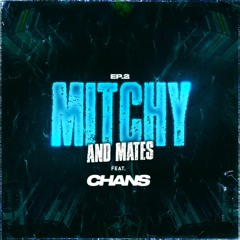 MITCHY & MATES EP. 2 FT. CHANS!