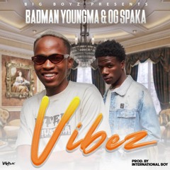 BigBoyz(Ogspaka&badman-Youngma Ft Mr Super - VibZ