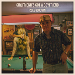 Girlfriend’s Got A Boyfriend
