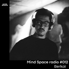 Mind Space Radio #012  Bërkaï