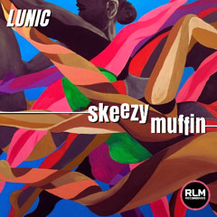 LUNIC - Skeezy Muffin