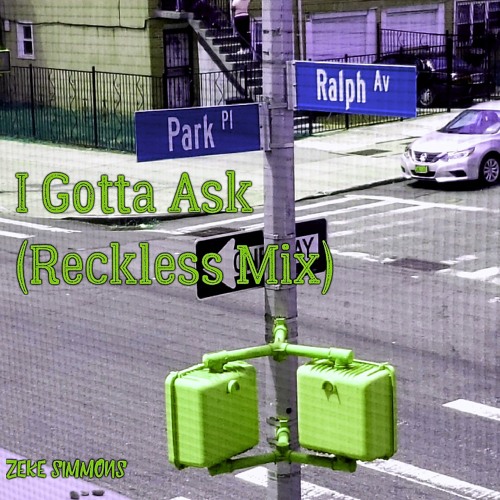 I Gotta Ask (Reckless Mix)