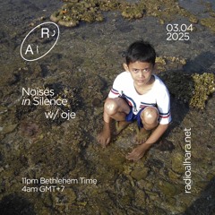 Noises In Silence w/ Oje @RadioalHara