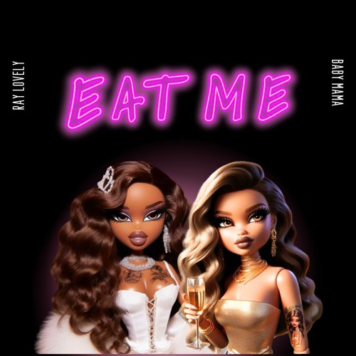 Eat Me - Ray Lovely X BabyMama X Hacha Dastral