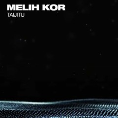 Melih Kor - Taijitu (Original Mix)