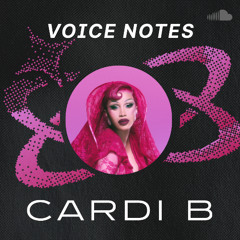 Voice Notes: Cardi B on "Safe"