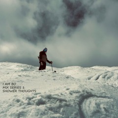 Mix Series 1 - Shower Thoughts