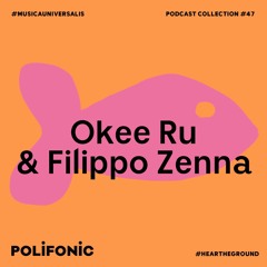 Polifonic Podcast 047 - Okee Ru & Filippo Zenna