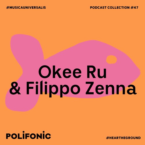 Polifonic Podcast 047 - Okee Ru & Filippo Zenna