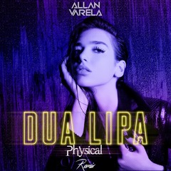 Dua Lipa - Physical - (Allan Varela Club Mix)