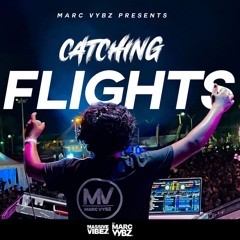 Catching Flights (Mixed By Marc Vybz)