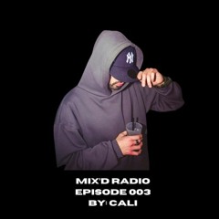 MIX'D RADIO: EPISODE 003 W/ CALI