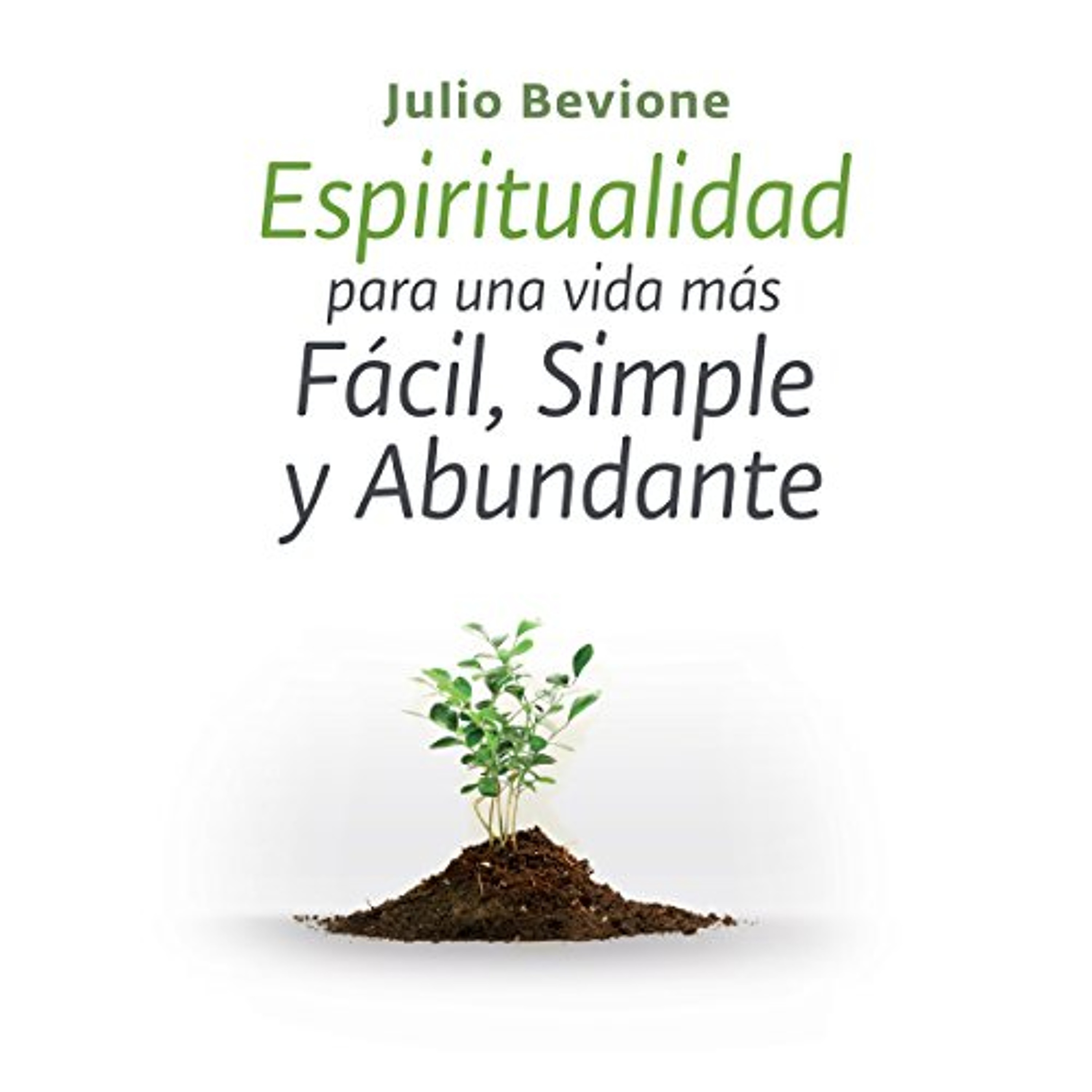 Espiritualidad para una vida mas facil, simple y abundante [Spirituality for an Easier, Simple and Abundant life] (Audiolibro) | Prueba Gratis