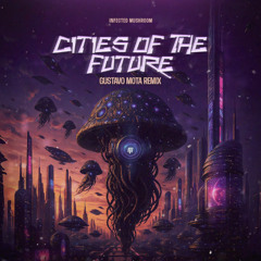 Infected Mushroom  - Cities of The Future (Gustavo Mota Remix) | FREE DOWNLOAD