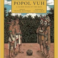 ACCESS EBOOK 📒 Popol Vuh: A Sacred Book of the Maya by Victor Montejo,Luis Garay,Dav