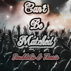 Can't Be Matched feat Thesis