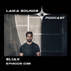 Laika Sounds Podcast // 038 // EL1AX