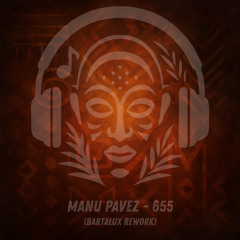 Manu Pavez - 655 (Bartalux Rework)