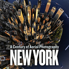 GET PDF 💙 New York: A Century of Aerial Photography by  Peter Skinner [PDF EBOOK EPU
