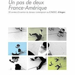 Télécharger eBook Un pas de deux France-Amérique: 30 années d’invention du danseur contemporai