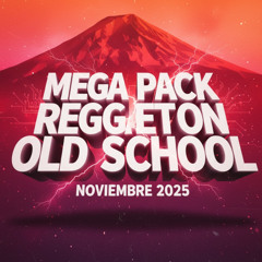 MEGA PACK REGGAETON OLD SCHOOL NOVIEMBRE 2025 (191 EDITS) (3GB) (HYPE, MASHUP, SEGWAY)