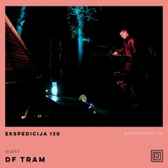 EKSPEDICIJA 130 (guest - DF Tram)