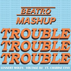 Lennert Wolfs & Voltage & Kranjo (ft. Charine Eyny) - Antoalia Trouble (BEATRO Mashup)