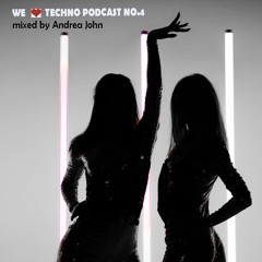 We <3 Techno Podcast No4 Mixed By Andrea John