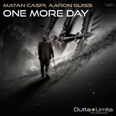 Matan Caspi, Aaron Suiss - One More Day (Original Mix) [Outta Limits Recordings]