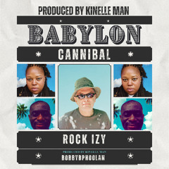 Babylon a Cannibal .. feat Rock Izy and Bobby B Phoolan
