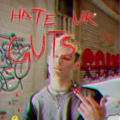 HATE UR GUTS