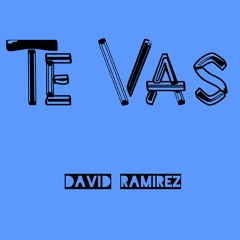 Te Vas - David Ramirez
