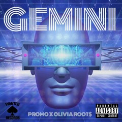 GEMINI- PROMO FEAT. (OLIVIA ROOT$)