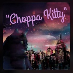 Choppa kitty (freestyle)