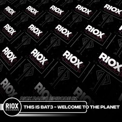 This is BAT3 - Welcome to The planet [Mini Mixtape] | RioX Radio Episode #1