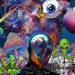 Psytrance Journey Ep 18 - Psychedelic Reality - Nawf - DJ Set