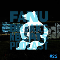 Fanu Presents Breaks And Beats Podcast # 25