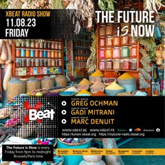 Greg Ochman // The Future is Now Podcast Mix 11.08.23 On Xbeat Radio Station