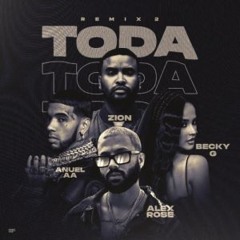 Alex Rose, Anuel AA, Zion, Becky G - Toda Remix 2