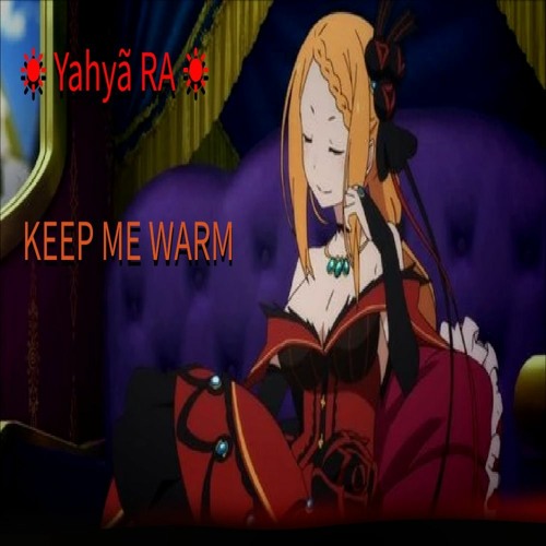 Yahyã RA - KEEP ME WARM