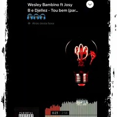 Wesley Bambino ft Josy B e Djellez - Tou bem (part2) .mp3