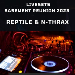 Reptile & N - Thrax Live @ Basement Reunion 2023
