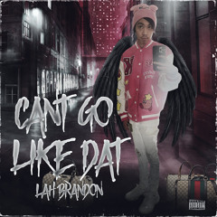 Can’t Go Like Dat